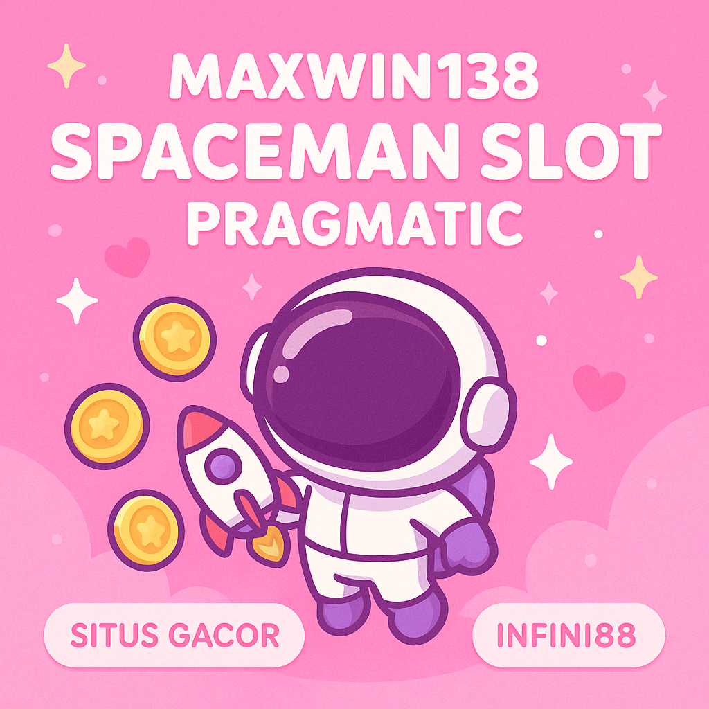 MAXWIN138: Spaceman Slot Gacor Pragmatic Infini88 Situs Resmi Bot Apk